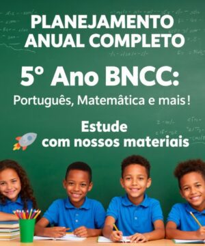 📘 Planejamento Anual 5º Ano – Completo e Atualizado com a BNCC! ✏️📚